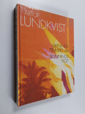Artur Lundkvist : Gryningstrumpet och skymningsflöjt