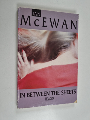 Ian McEwan : In between the sheets : and other stories