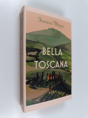 Frances Mayes : Bella Toscana