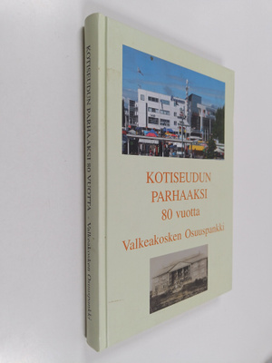 Hannu Makela : Kotiseudun parhaaksi 80 vuotta : Valkeakos...