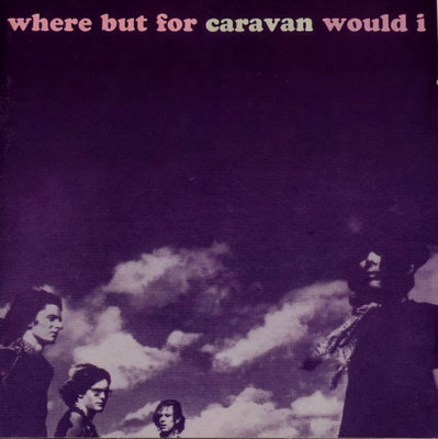 Caravan - Where but for Caravan Would I tupla-cd