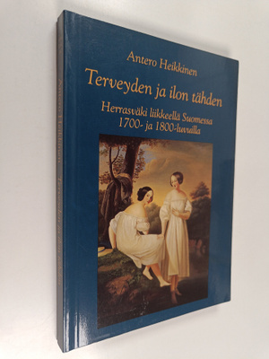 Antero Heikkinen : Terveyden ja ilon tähden : Herrasväki ...