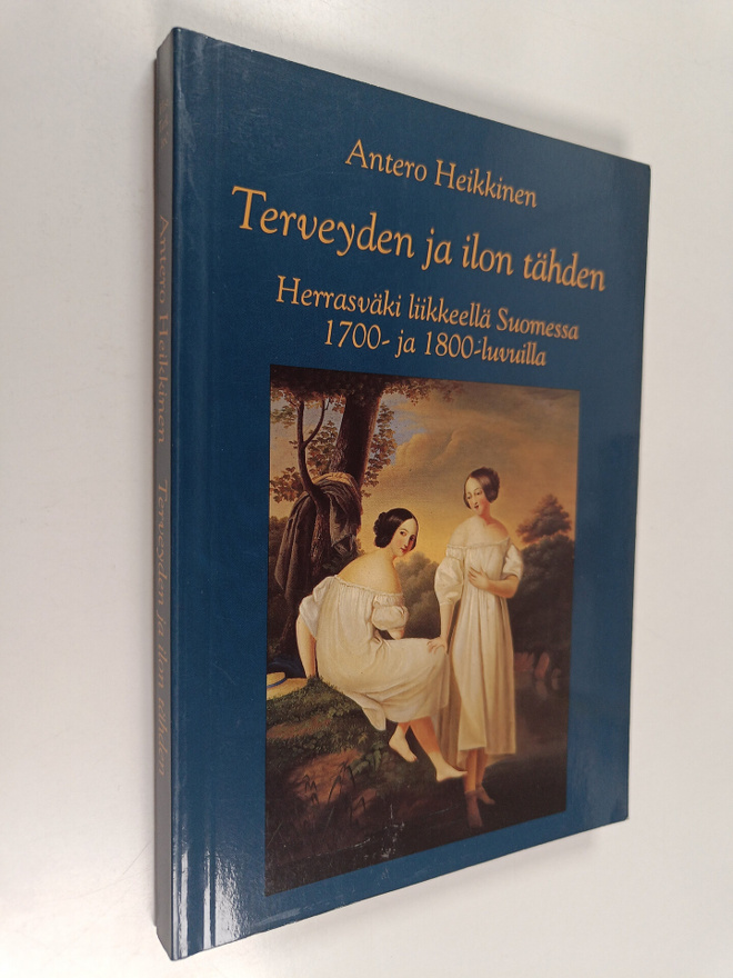 Antero Heikkinen : Terveyden ja ilon tähden : Herrasväki ...