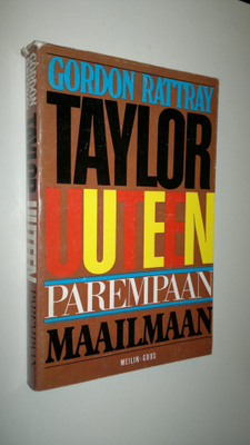 Gordon Rattray Taylor : Uuteen parempaan maailmaan