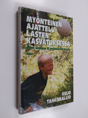 Keijo Tahkokallio : Myönteinen ajattelu lasten kasvatukse...