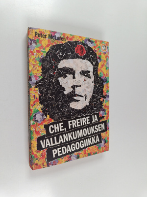 Peter McLaren : Che, Freire ja vallankumouksen pedagogiik...
