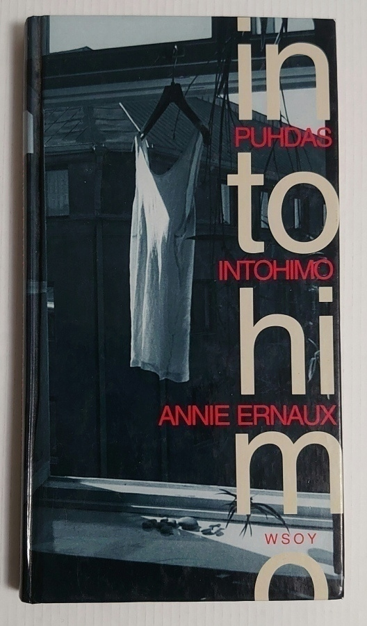 Annie Ernaux - Puhdas Intohimo