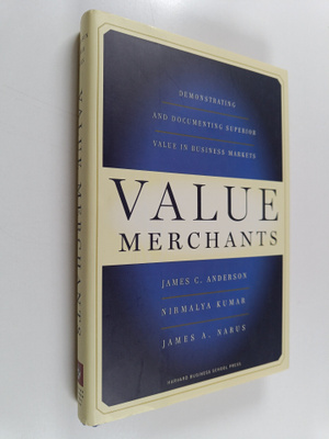James C. Anderson : Value merchants : demonstrating and d...