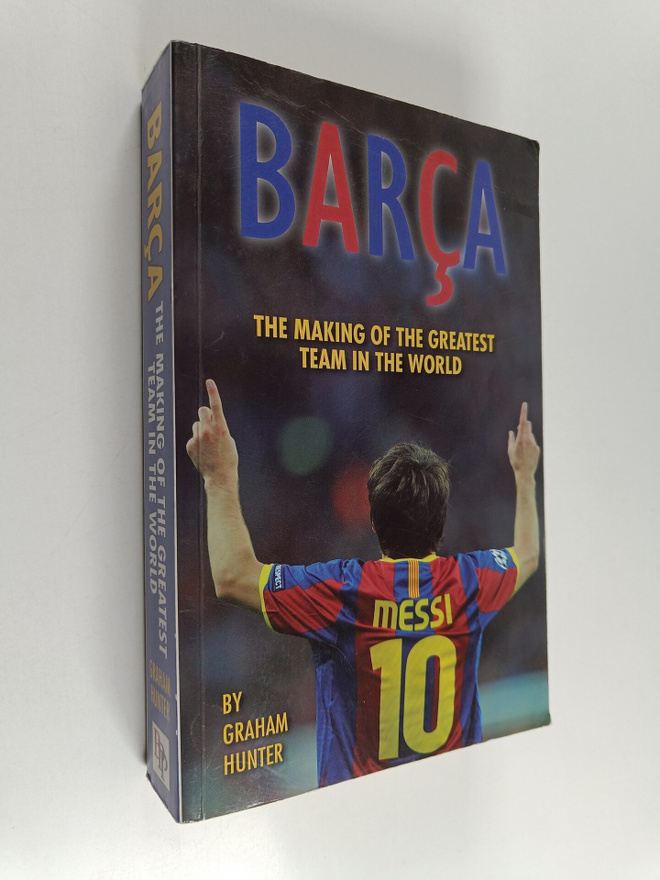 Graham Hunter : Barca : the making of the greatest team i...