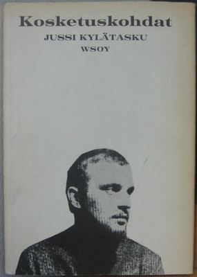 Jussi Kylätasku: Kosketuskohdat, Wsoy 1966. 63 s.