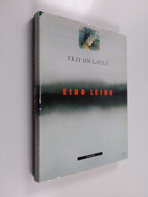 Eino Leino : Yksi on laulu : valikoima runoja