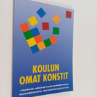 Koulun omat konstit : käytännön ratkaisuja koulun pulmati... - pikkukuva 1