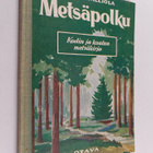 Reino Kalliola : Metsäpolku : kodin ja koulun metsäkirja - pikkukuva 1