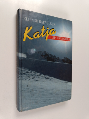Ellinor Rafaelsen : Katja Huippuvuorilla