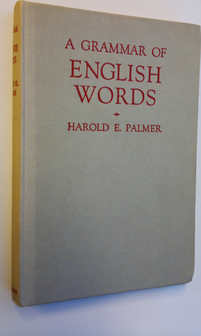 Harold E. Palmer : A Grammar of English Words