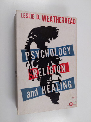 Leslie D. Weatherhead : Psychology, religion and healing