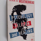 Leslie D. Weatherhead : Psychology, religion and healing - pikkukuva 1