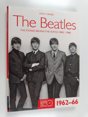 Steve Turner : The Beatles 1962-1966 : the stories behind...