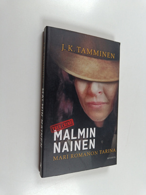 J. K. Tamminen : Malmin nainen : Mari Romanon tarina