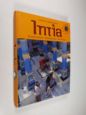 Jukka O. Miettinen : Intia : kaupunkeja, kulttuureja, his...