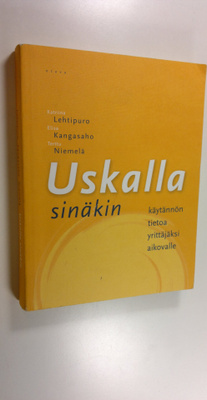 Katriina Lehtipuro : Uskalla sinäkin : käytännön tietoa y...