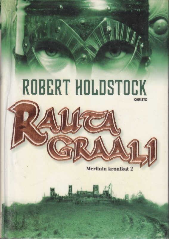 Robert Holdstock: Merlinin kronikat 2 Rautagraali (poisto)