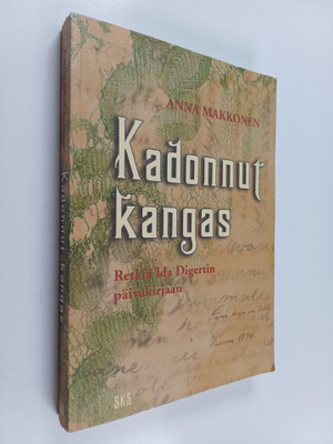 Anna Makkonen : Kadonnut kangas : retkiä Ida Digertin päi...