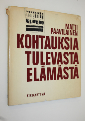 Matti Paavilainen : Kohtauksia tulevasta elämästä