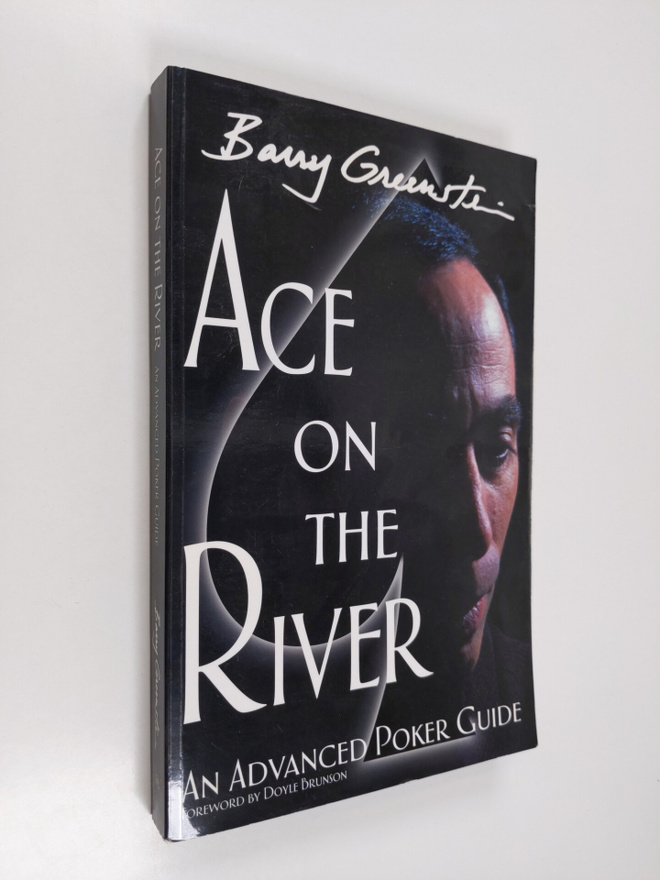 Barry Greenstein : Ace on the river : an advanced poker g...