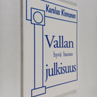 Karolus Kinnunen : Vallan hyvä huono julkisuus : tutkimus... - pikkukuva 1