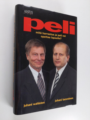 Juhani Wahlsten : Peli : mitä harrastus ja peli voi opett...