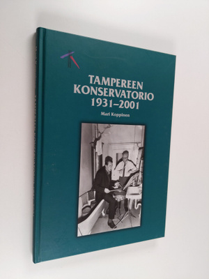 Mari Koppinen : Tampereen konservatorio 1931-2001