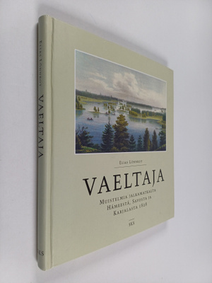 Elias Lönnrot : Vaeltaja : muistelmia jalkamatkalta Hämee...