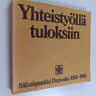 Yhteistyöllä tuloksiin : Säästöpankki Deposita 1856-1981 - pikkukuva 1
