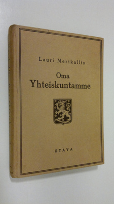 Lauri Merikallio : Oma yhteiskuntamme : yhteiskuntaopas