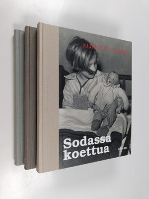 Sodassa koettua 1-3 : Haavoitettu lapsuus ; Arkea sodan v...
