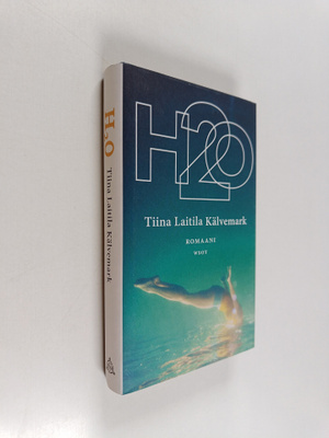 Tiina Laitila Kälvemark : H2O : romaani
