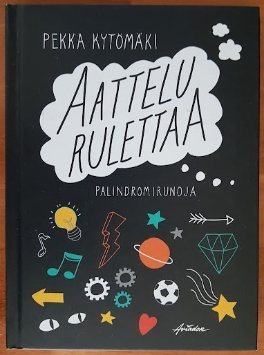 Pekka Kytömäki: Aattelu rulettaa - Palindromirunoja