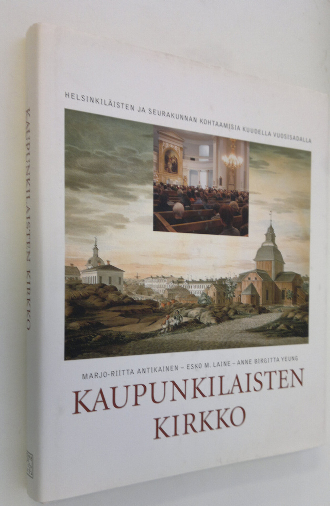 Marjo-Riitta Antikainen : Kaupunkilaisten kirkko : helsin...