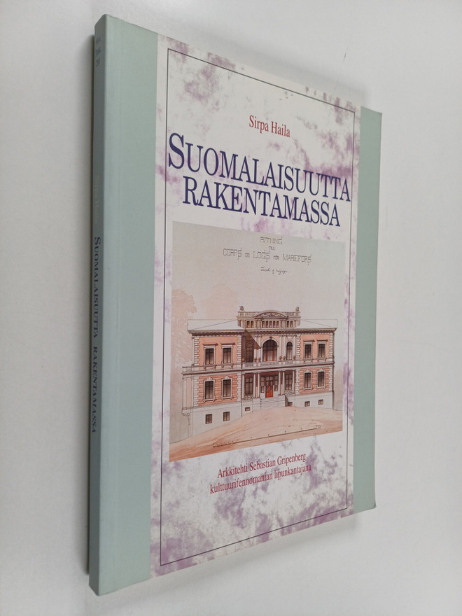 Sirpa Haila : Suomalaisuutta rakentamassa : arkkitehti Se...