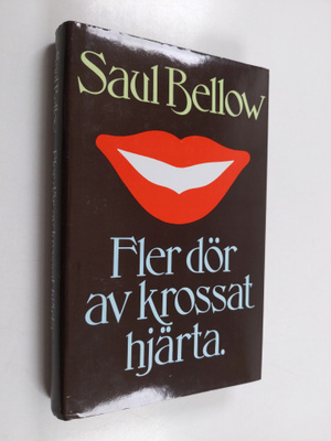 Saul Bellow : Fler dör av krossat hjärta