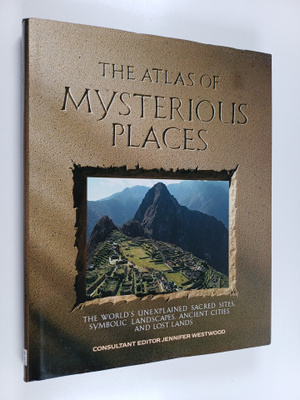 Jennifer Westwood : Mysterious Places - The World's Unexp...