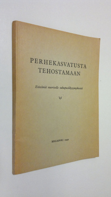 Perhekasvatusta tehostamaan : esitelmiä nuorisolle sukupu...