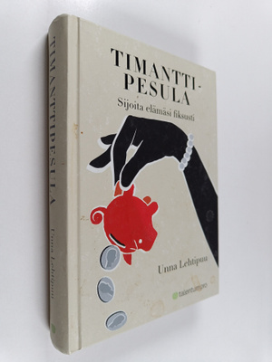 Unna Lehtipuu : Timanttipesula : sijoita elämäsi fiksusti