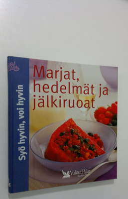 Pirjo Muurinen : Marjat, hedelmät ja jälkiruoat