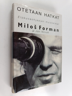 Milos Forman : Otetaan hatkat : elokuvaohjaajan muistelmat