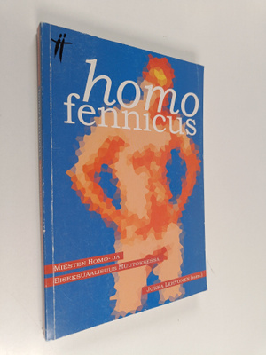 Homo Fennicus : miesten homo- ja biseksuaalisuus muutoksessa