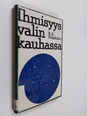 K. A. Pohjakallio : Ihmisyys valinkauhassa