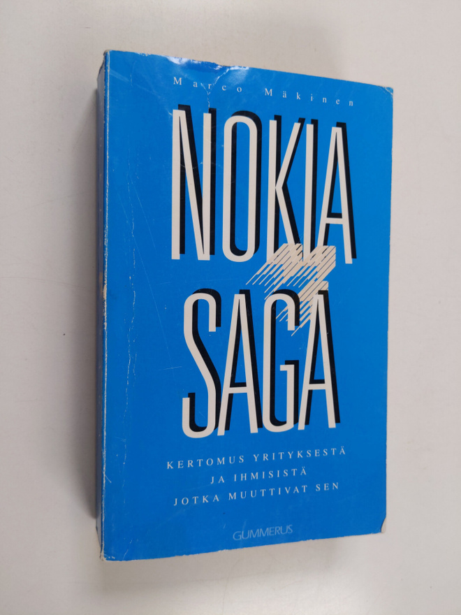 Marco Mäkinen : Nokia saga : kertomus yrityksestä ja ihmi...