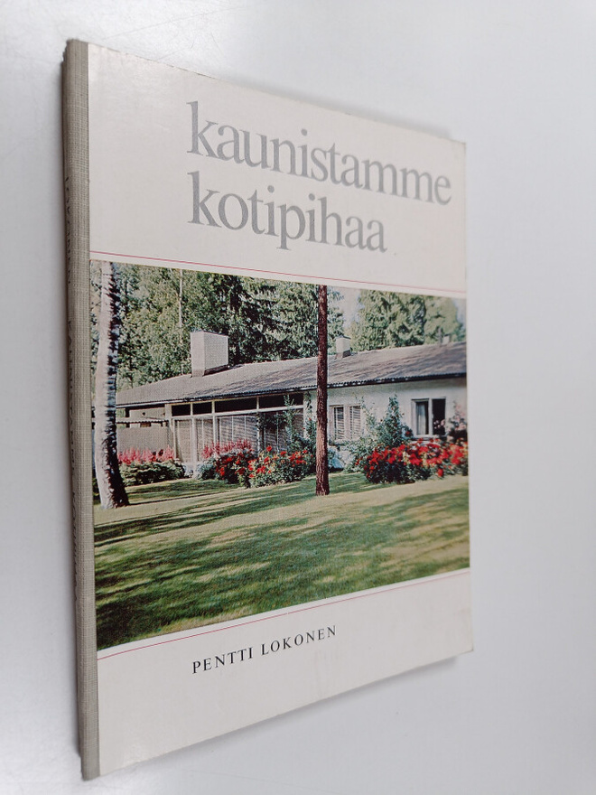 Pentti Lokonen : Kaunistamme kotipihaa